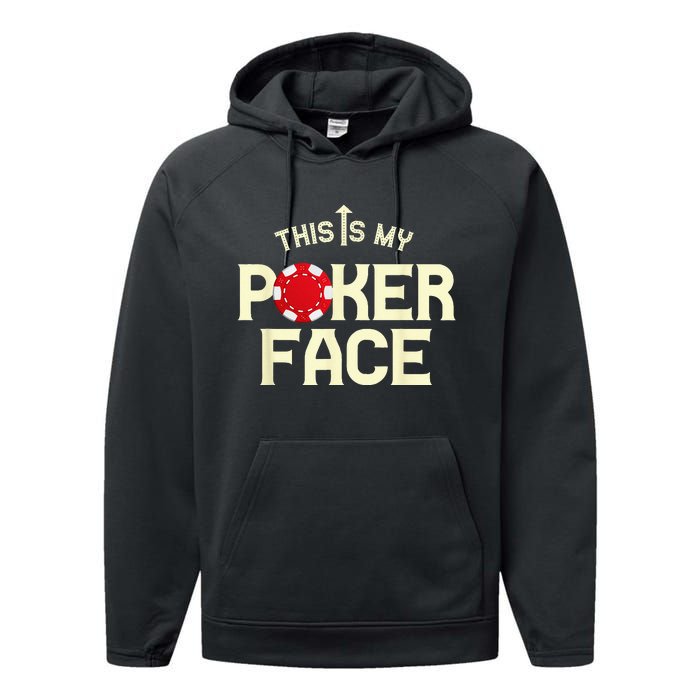 Funny This Is My Poker Face Funny Casino & Card Game Performance Fleece Hoodie