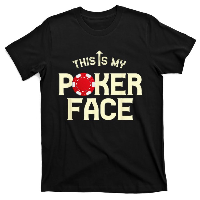 Funny This Is My Poker Face Funny Casino & Card Game T-Shirt