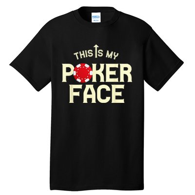 Funny This Is My Poker Face Funny Casino & Card Game Tall T-Shirt