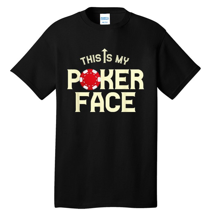 Funny This Is My Poker Face Funny Casino & Card Game Tall T-Shirt