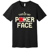 Funny This Is My Poker Face Funny Casino & Card Game Premium T-Shirt