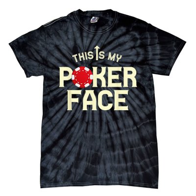 Funny This Is My Poker Face Funny Casino & Card Game Tie-Dye T-Shirt