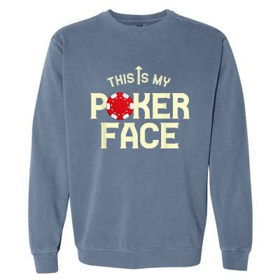 Funny This Is My Poker Face Funny Casino & Card Game Garment-Dyed Sweatshirt