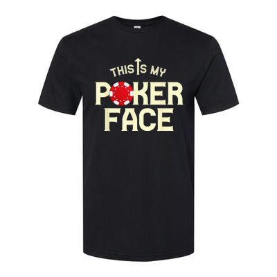 Funny This Is My Poker Face Funny Casino & Card Game Softstyle CVC T-Shirt