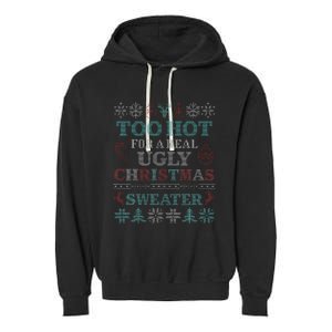 Funny This is My It's Too Hot for Ugly Christmas   Garment-Dyed Fleece Hoodie