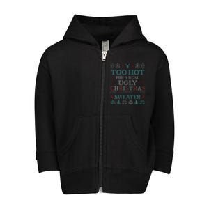 Funny This is My It's Too Hot for Ugly Christmas   Toddler Zip Fleece Hoodie