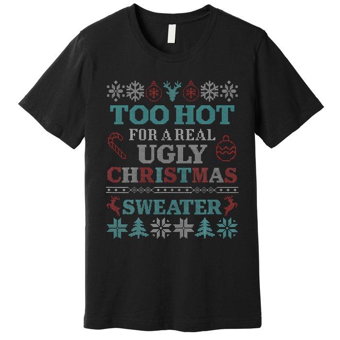 Funny This is My It's Too Hot for Ugly Christmas   Premium T-Shirt