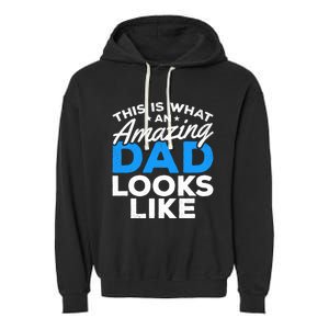 Funny This Is What An Amazing Dad Father's Day Amazing Dad Gift Garment-Dyed Fleece Hoodie