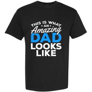 Funny This Is What An Amazing Dad Father's Day Amazing Dad Gift Garment-Dyed Heavyweight T-Shirt