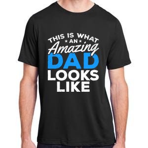 Funny This Is What An Amazing Dad Father's Day Amazing Dad Gift Adult ChromaSoft Performance T-Shirt