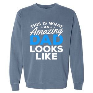 Funny This Is What An Amazing Dad Father's Day Amazing Dad Gift Garment-Dyed Sweatshirt