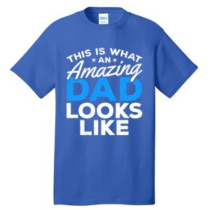 Funny This Is What An Amazing Dad Father's Day Amazing Dad Gift Tall T-Shirt