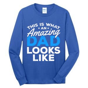 Funny This Is What An Amazing Dad Father's Day Amazing Dad Gift Tall Long Sleeve T-Shirt