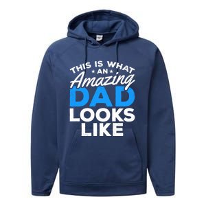 Funny This Is What An Amazing Dad Father's Day Amazing Dad Gift Performance Fleece Hoodie