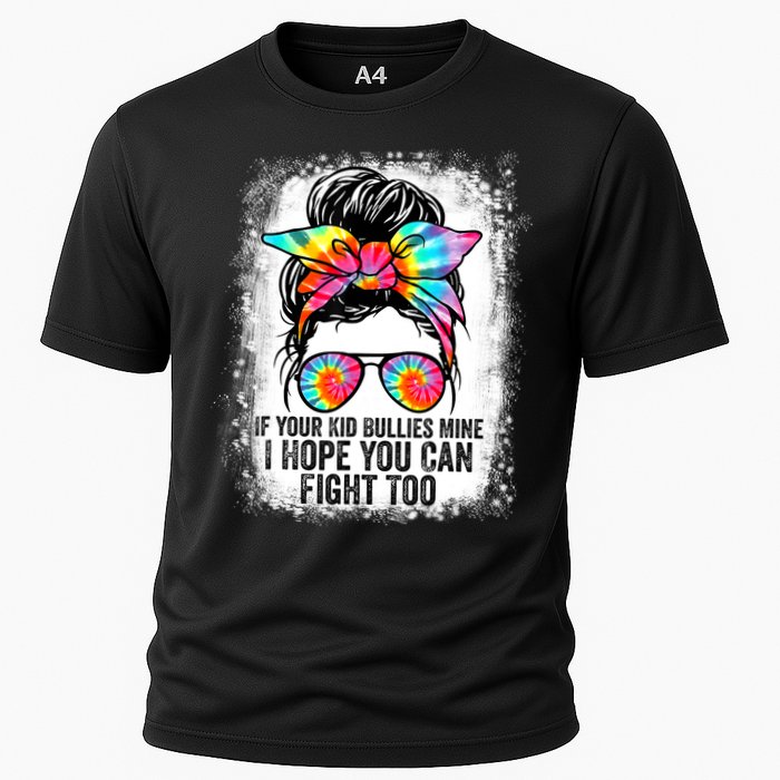 Funny Tees If Your Kid Bullies Mine I Hope You Can Fight Too Cooling Performance Crew T-Shirt