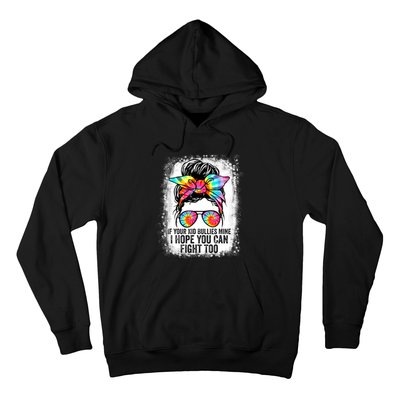 Funny Tees If Your Kid Bullies Mine I Hope You Can Fight Too Hoodie