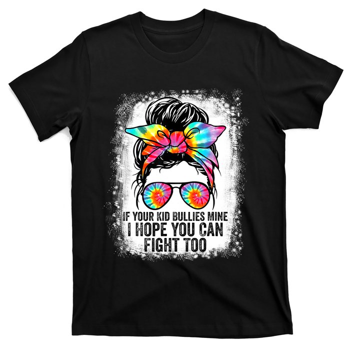 Funny Tees If Your Kid Bullies Mine I Hope You Can Fight Too T-Shirt