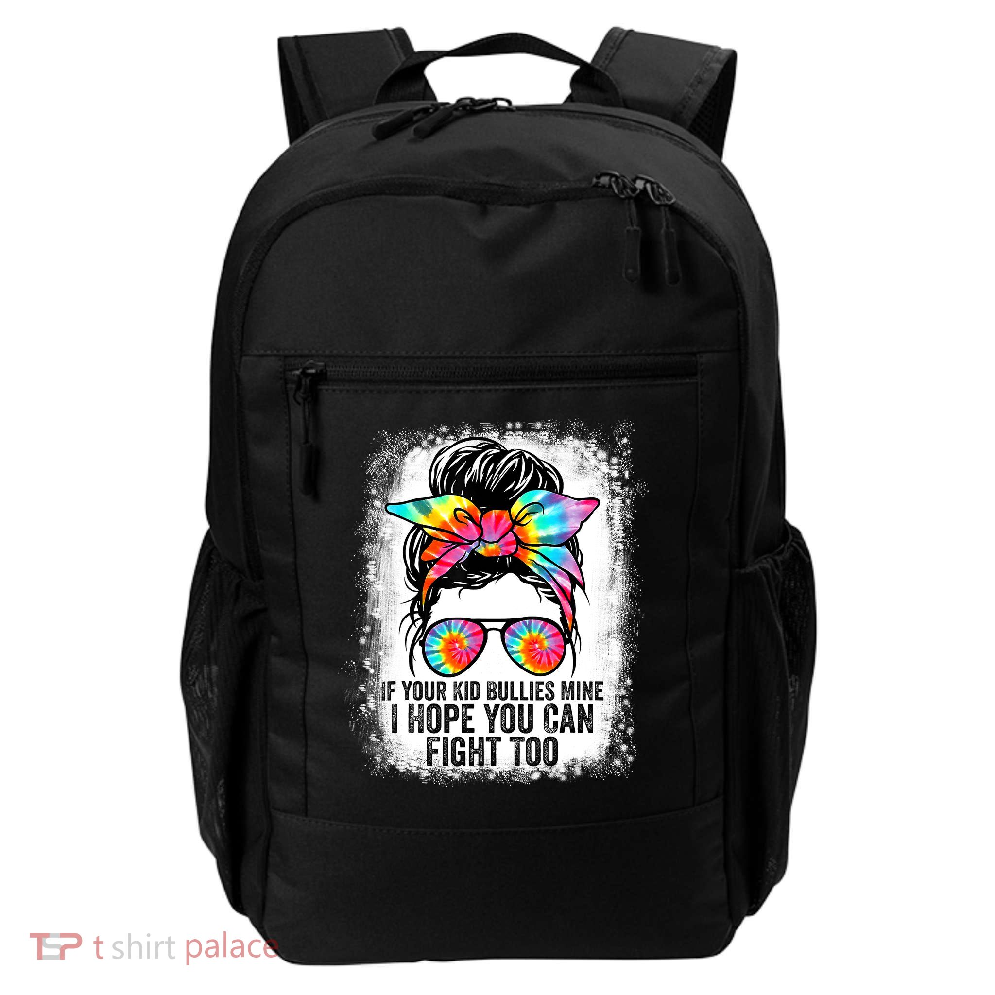 Funny Tees If Your Kid Bullies Mine I Hope You Can Fight Too Backpack