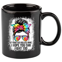 Funny Tees If Your Kid Bullies Mine I Hope You Can Fight Too 11oz C Handle Ceramic Mug
