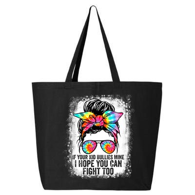 Funny Tees If Your Kid Bullies Mine I Hope You Can Fight Too 25L Jumbo Tote