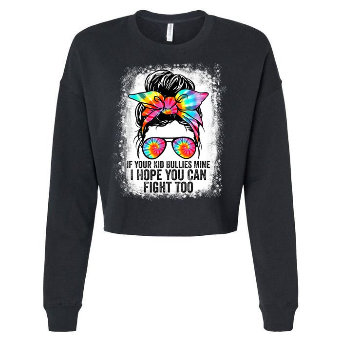 Funny Tees If Your Kid Bullies Mine I Hope You Can Fight Too Cropped Pullover Crew