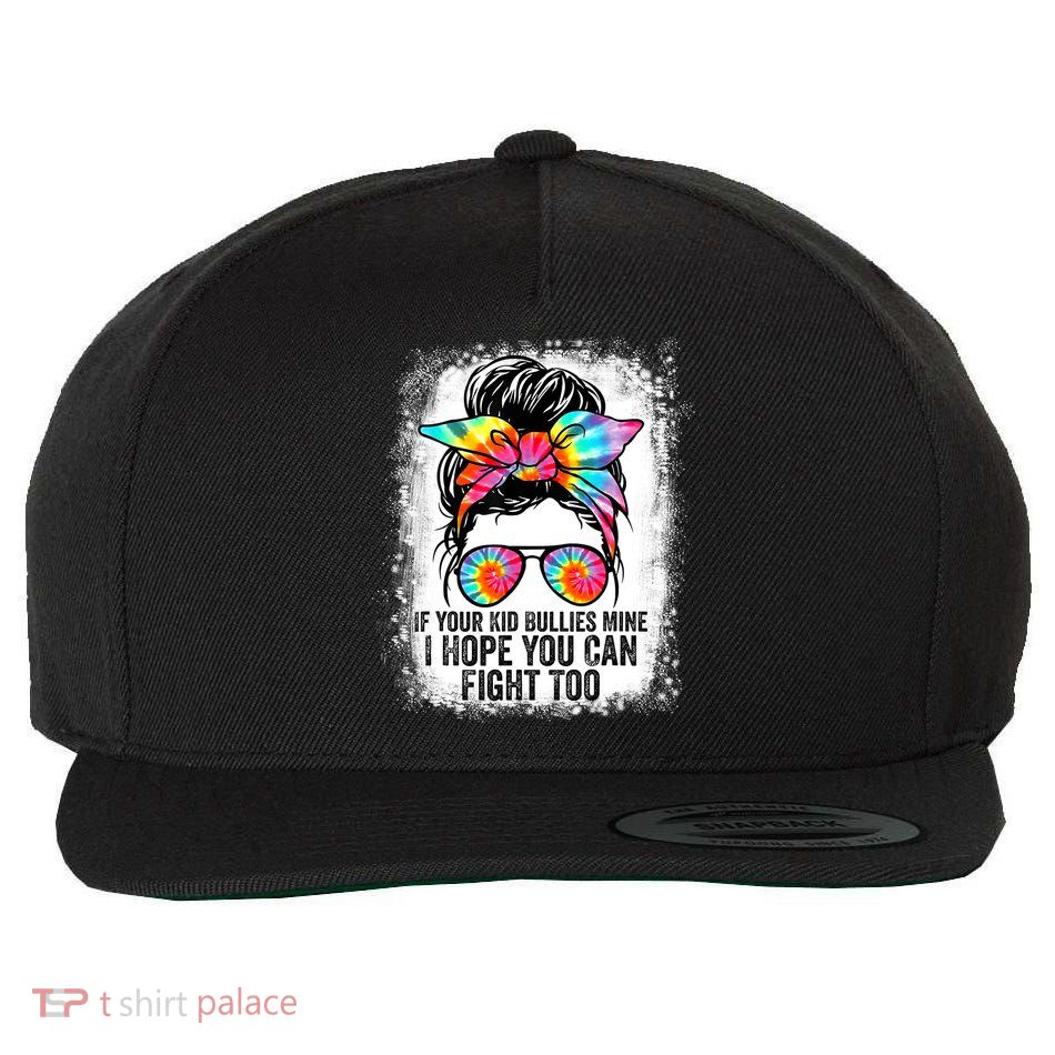 Funny Tees If Your Kid Bullies Mine I Hope You Can Fight Too Wool Snapback Cap