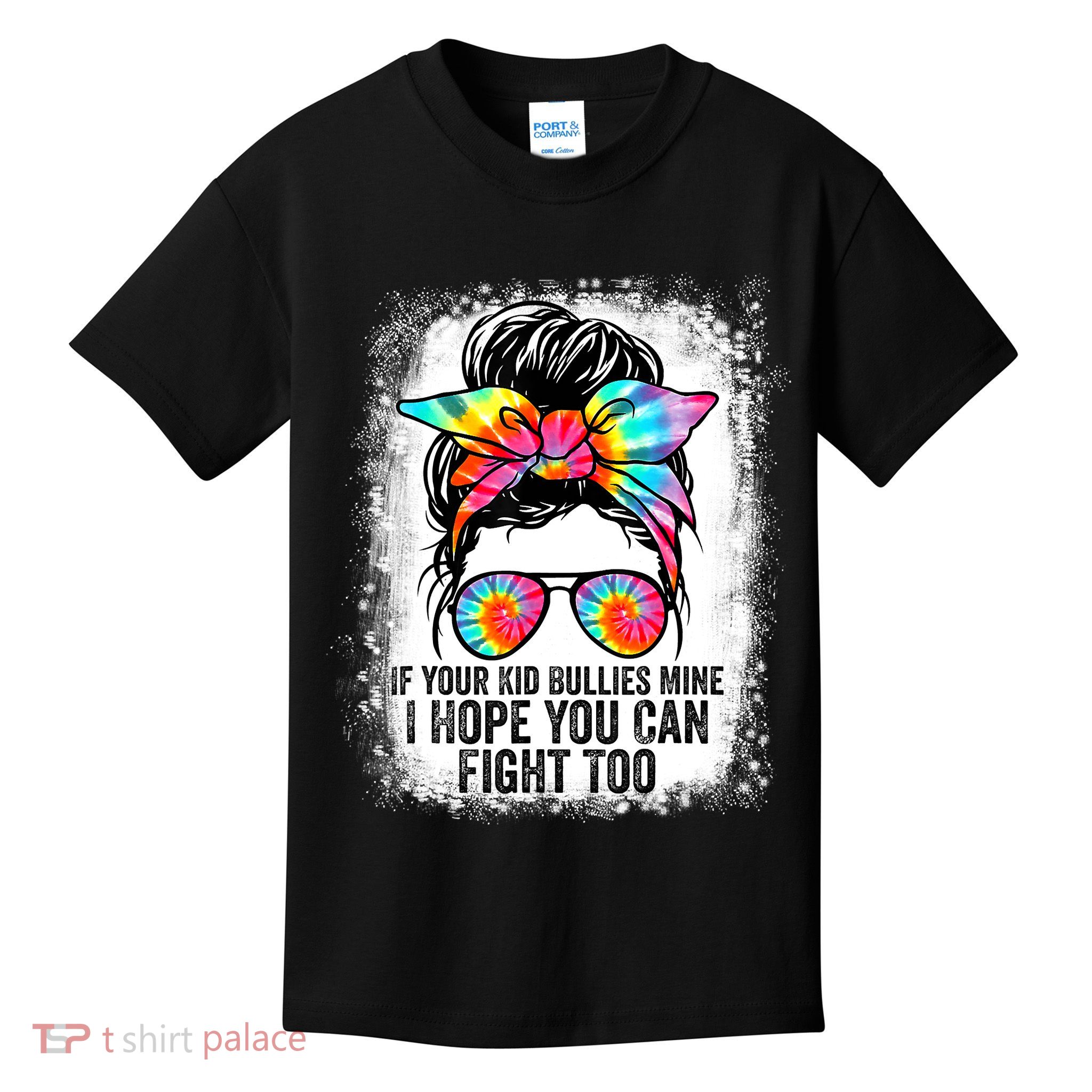 Funny Tees If Your Kid Bullies Mine I Hope You Can Fight Too Kids T-Shirt
