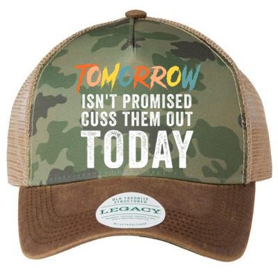 Funny Tomorrow Isn't Promised Cuss Them Out Today Gift Legacy Tie Dye Trucker Hat