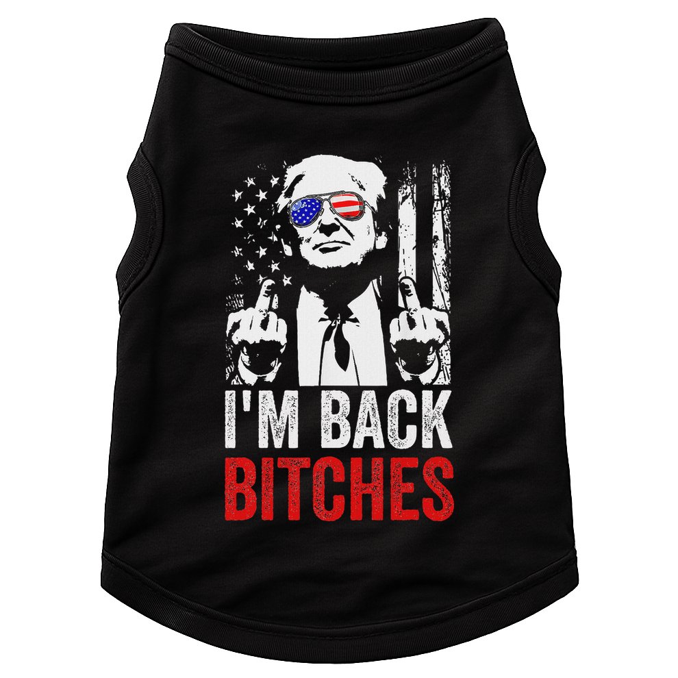 Funny Trump IM Back Bitches Take Ameircan Great Again Doggie Tank