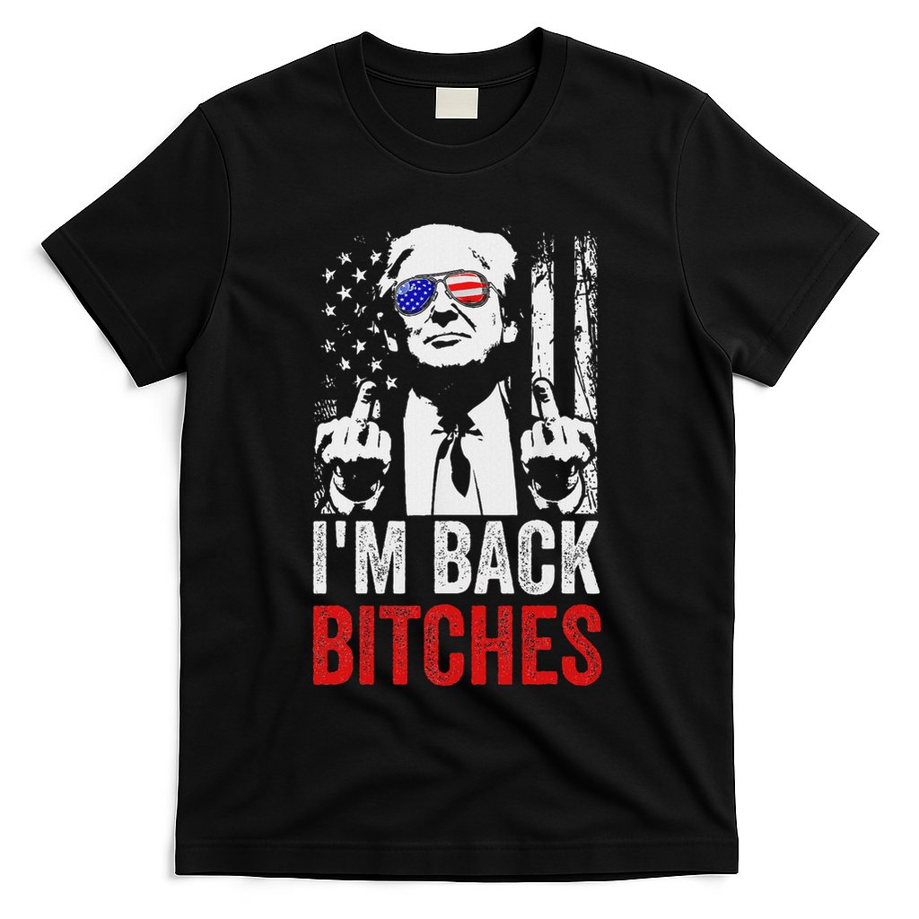 Funny Trump IM Back Bitches Take Ameircan Great Again T-Shirt