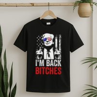Funny Trump IM Back Bitches Take Ameircan Great Again T-Shirt