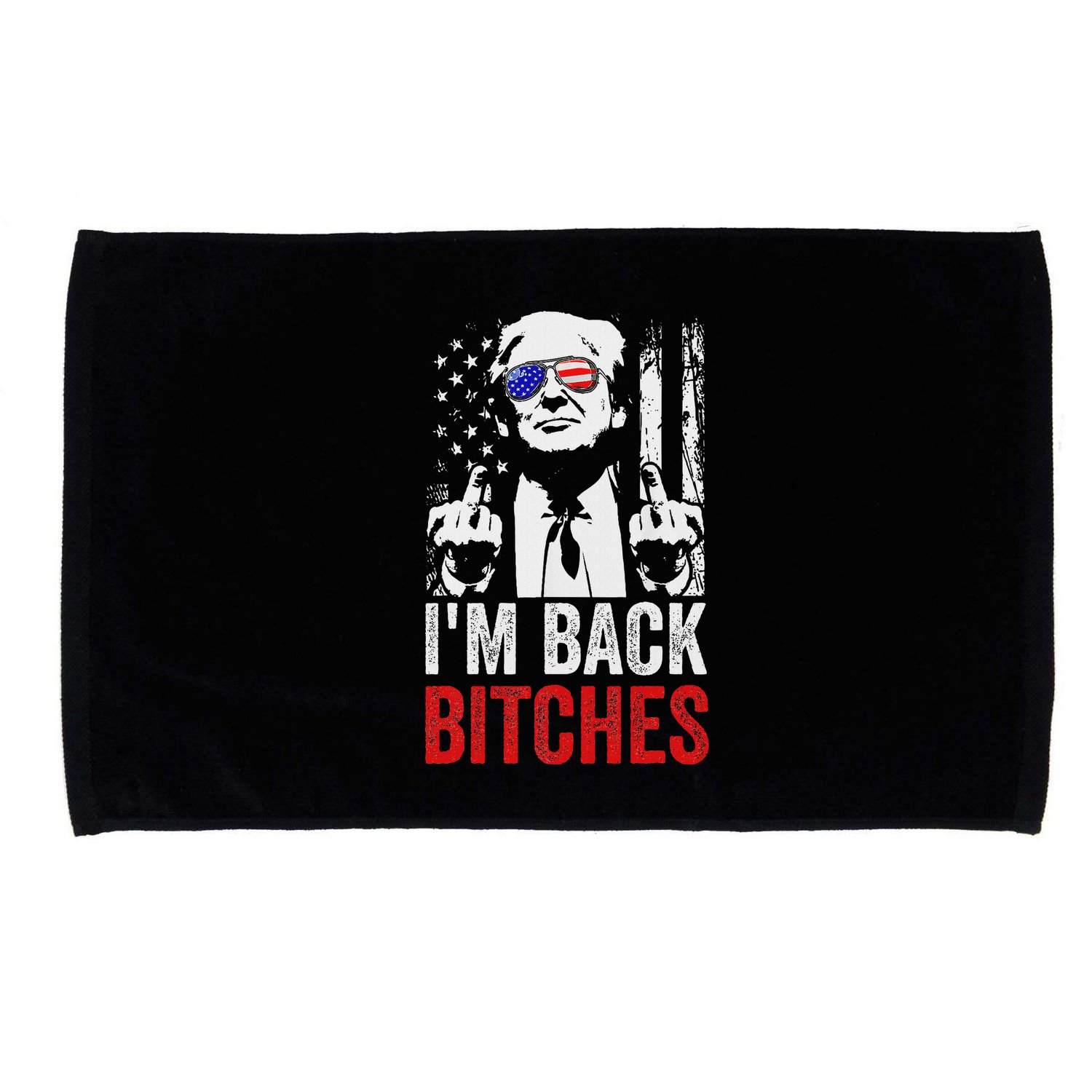 Funny Trump IM Back Bitches Take Ameircan Great Again Microfiber Hand Towel