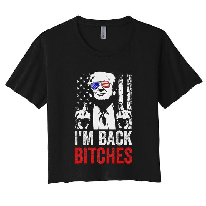 Funny Trump IM Back Bitches Take Ameircan Great Again Women's Crop Top Tee
