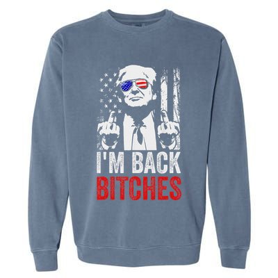 Funny Trump IM Back Bitches Take Ameircan Great Again Garment-Dyed Sweatshirt