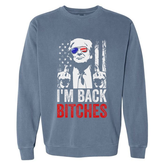 Funny Trump IM Back Bitches Take Ameircan Great Again Garment-Dyed Sweatshirt