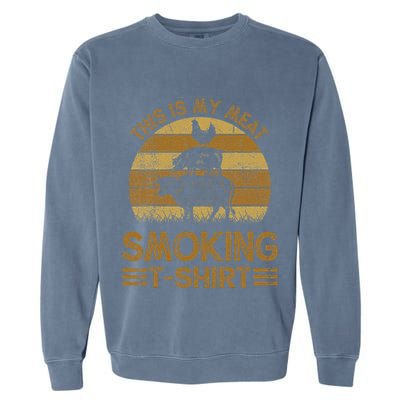 Funny This Is My Meat Smoking Bbq Barbeque Dad Garment-Dyed Sweatshirt