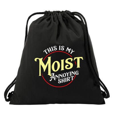 Funny This Is My Moist Annoying Pun Uncomfortable Drawstring Bag