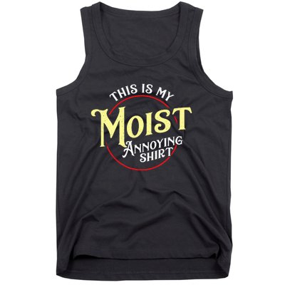 Funny This Is My Moist Annoying Pun Uncomfortable Tank Top