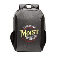 Funny This Is My Moist Annoying Pun Uncomfortable Vector Backpack