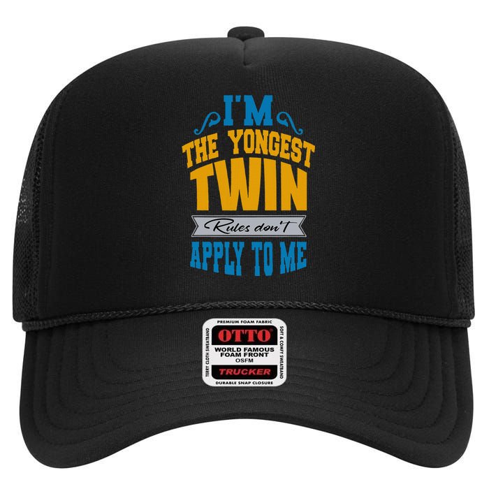 Funny Twins I Am The Youngest Twin Rules DonT Apply To Me High Crown Mesh Back Trucker Hat