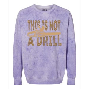 Funny This Is Not A Drill Chainsaw Treehugger Meaningful Gift Colorblast Crewneck Sweatshirt