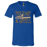 Funny This Is Not A Drill Chainsaw Treehugger Meaningful Gift V-Neck T-Shirt