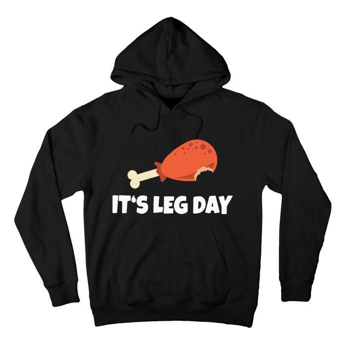 Funny Turkey ItS Leg Day Thanksgiving Workout Tall Hoodie