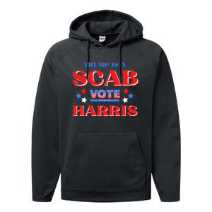 Funny Trump Is A Scab Vote Harris Walz Kamala President 2024 Performance Fleece Hoodie