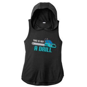 Funny This Is Not A Drill Chainsaw Treehugger Gift Ladies PosiCharge Tri-Blend Wicking Draft Hoodie Tank