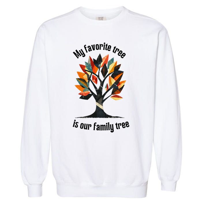 Favorite Tree Is My Family History Funny Genealogy Garment-Dyed Sweatshirt