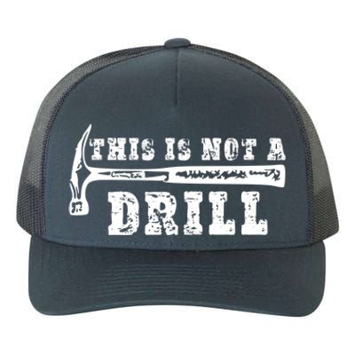 Funny This Is Not A Drill Novelty Carpenter And Handy Humor Funny Gift Yupoong Adult 5-Panel Trucker Hat