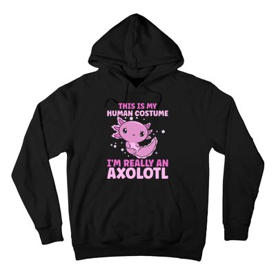 Funny This Is My Human Costume IM Really An Axolotl Lover Hoodie