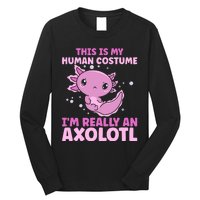 Funny This Is My Human Costume IM Really An Axolotl Lover Long Sleeve Shirt