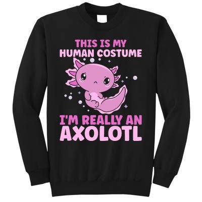 Funny This Is My Human Costume IM Really An Axolotl Lover Sweatshirt